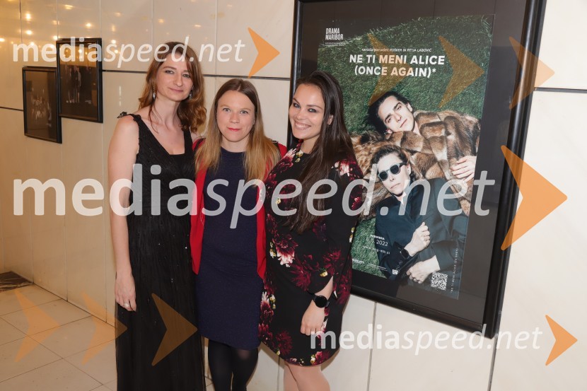  Maja Borin, dramaturginja;  Mateja Kokol, režiserka;  Mojca Marič, lektoricaNe ti meni Alice, premiera avtorskega projekta, SNG Maribor