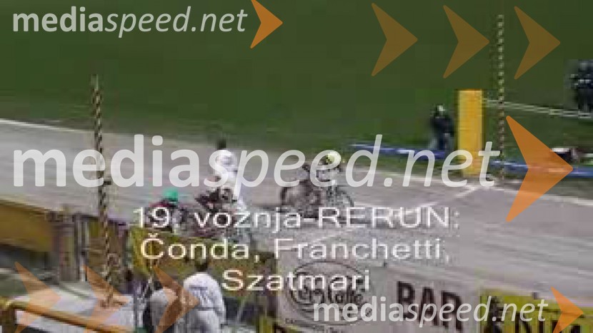 19. vožnja - RERUN:
Aleksander Čonda, Laszlo Szatmari, Guglielmo FranchettiSPEEDWAY, SP ekip, kvalifikacije 1